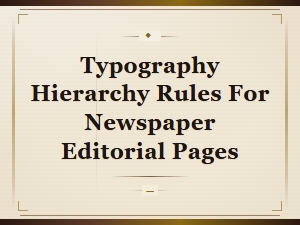 Typography Hierarchy Rules for Newspaper Editorial Pages