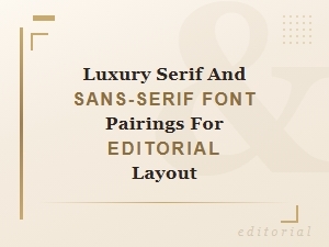 Luxury Serif and Sans-Serif Font Pairings for Editorial Layout