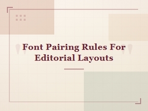 Font Pairing Rules for Editorial Layouts