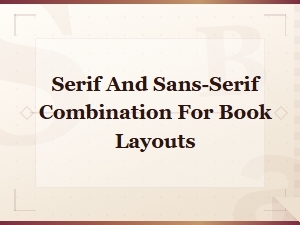 Best Serif and Sans-Serif Font Pairings for Book Layouts